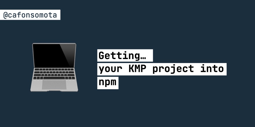 Getting… your KMP project into npm