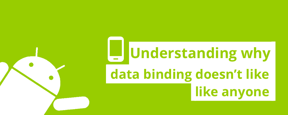 Android: understanding why data binding doesn’t like anyone cover